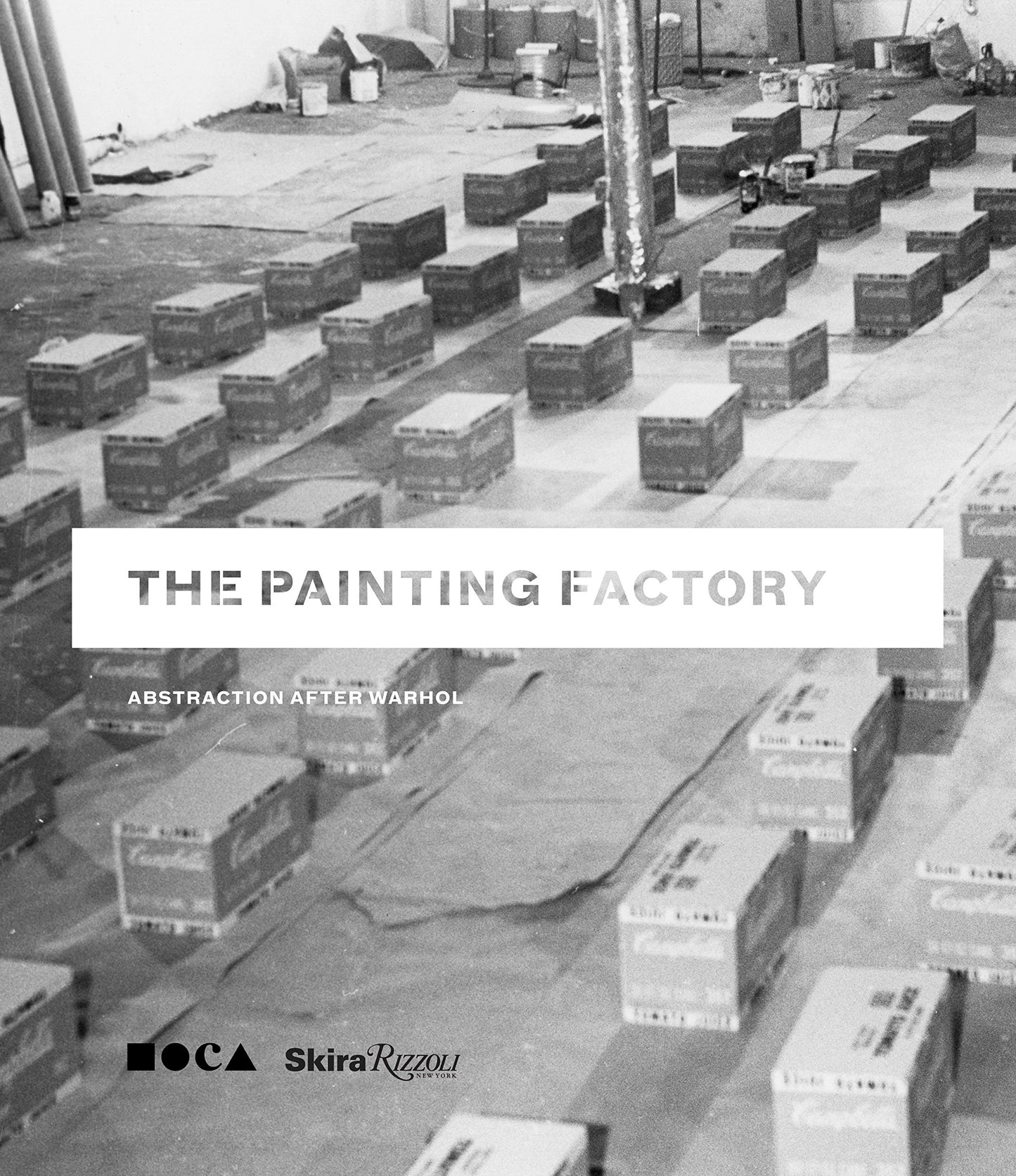 The Painting Factory: Abstraction After Warhol