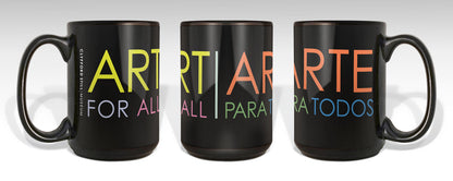 All black mug with the colorful words; ART FOR ALL|ARTE PARA TODOS.