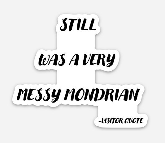 "Still Was A Very Messy Mondrian" Sticker