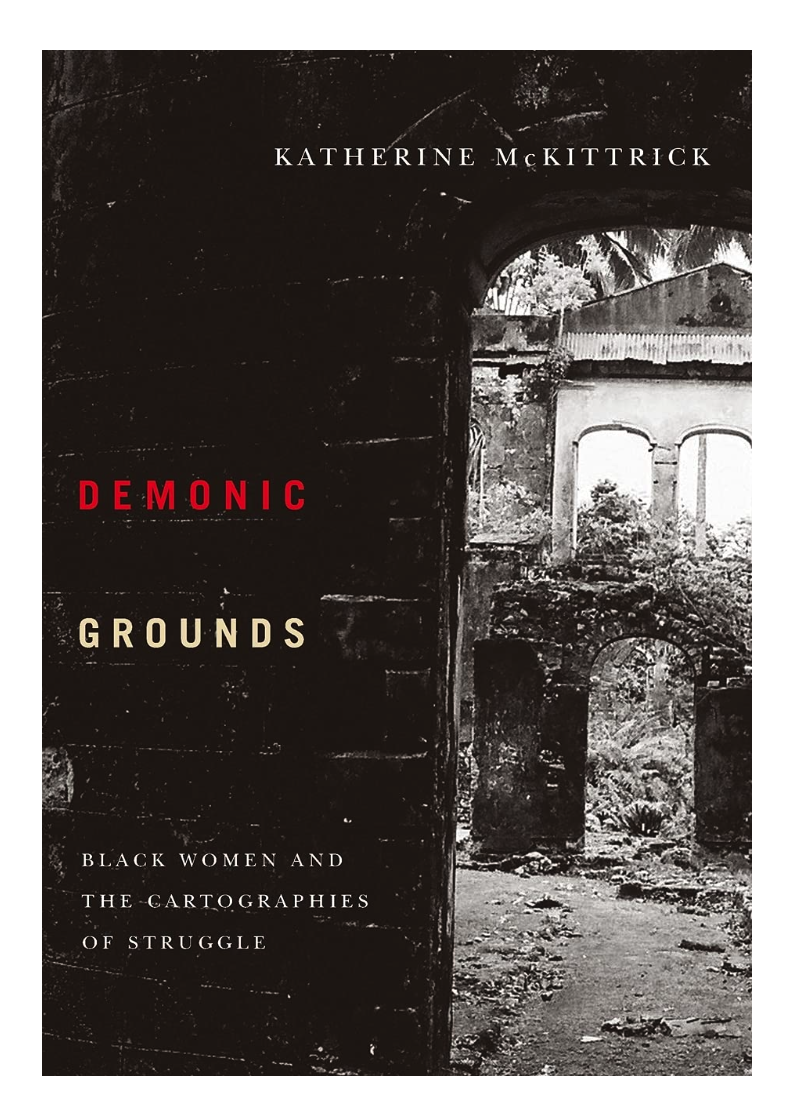 Demonic Grounds: Black Women And The Cartographies Of Struggle