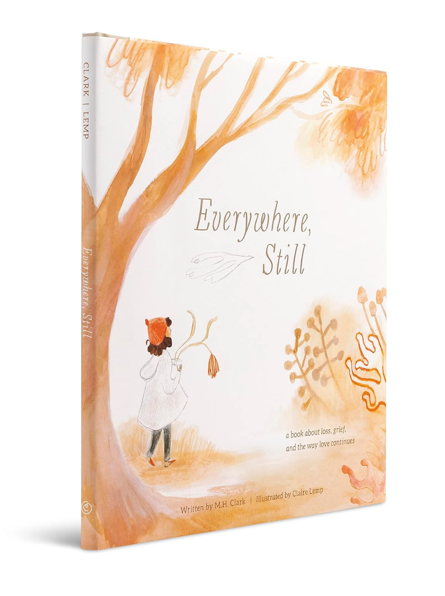 Everywhere, Still: A Book about Loss, Grief, and the Way Love Continues