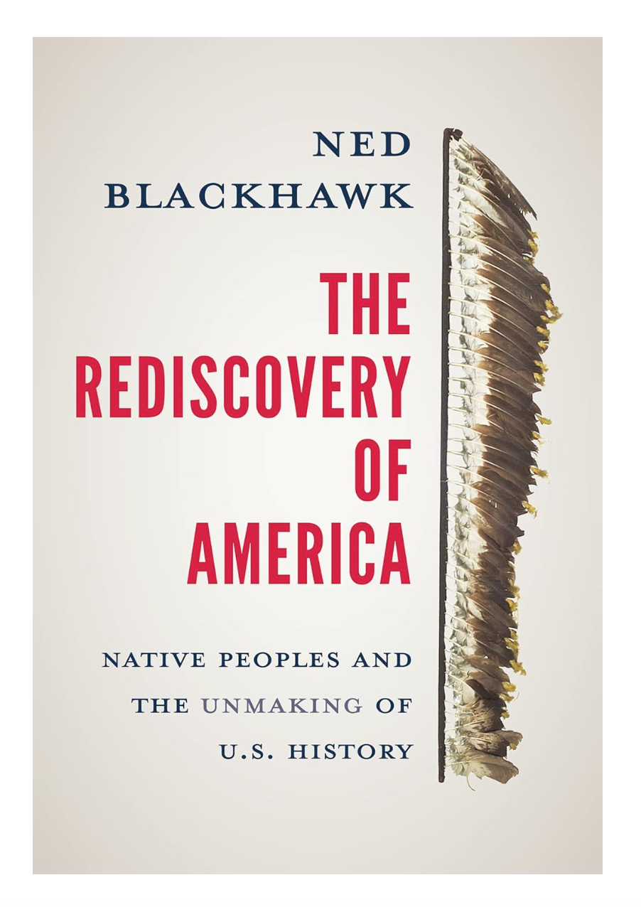 This image features the cover of the book "The Rediscovery of America: Native Peoples and the Unmaking of U.S.