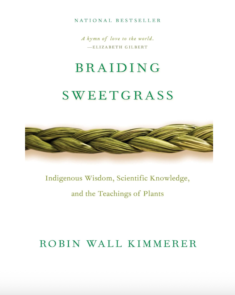 Braiding Sweetgrass: Indigenous Wisdom, Scientific Knowledge and the Teachings of Plants