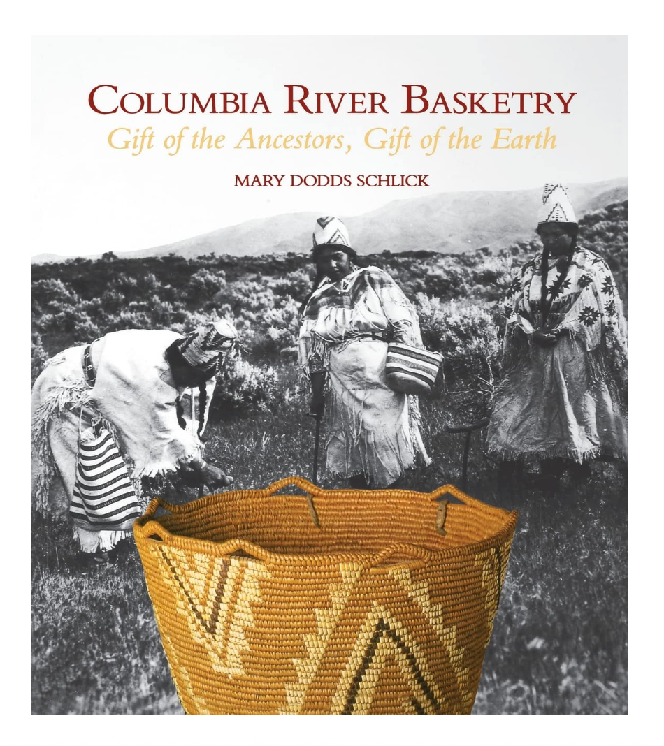 Columbia River Basketry: Gift of the Ancestors, Gift of the Earth