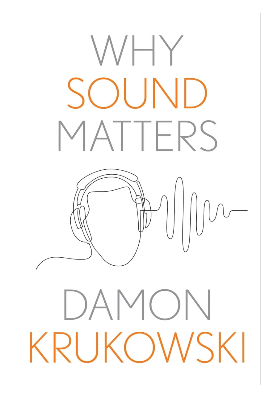 Book cover of 'Why Sound Matters' by Damon Krukowski with a person wearing headphones and sound wave graphic.