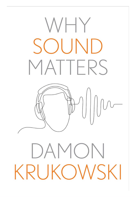 Book cover of 'Why Sound Matters' by Damon Krukowski with a person wearing headphones and sound wave graphic.