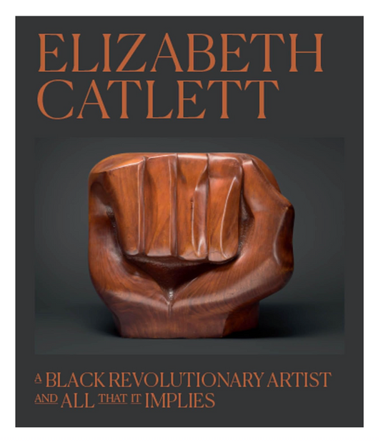 Book cover featuring a wooden sculpture of a raised fist with 'Elizabeth Catlett' at the top.