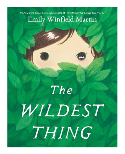 Book cover of 'The Wildest Thing' by Emily Winfield Martin with a child peeking through green leaves.