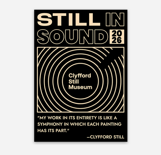 A black sticker with cream text and concentric circle graphics reading 'STILL IN SOUND 2026' and 'Clyfford Still Museum,' with a quote by Clyfford Still at the bottom, shown on a light gray background.