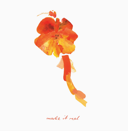 Artistic example of a flower with a minimal white background and text 'make it real'.