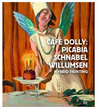 Hardback cover of ‘Café Dolly: Picabia, Schnabel, Willumsen: Hybrid Painting’