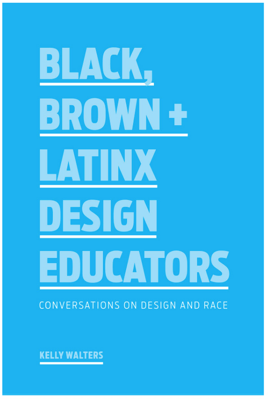 Paperback cover of ‘Black, Brown + Latinx Design Educators: Conversations on Design and Race’